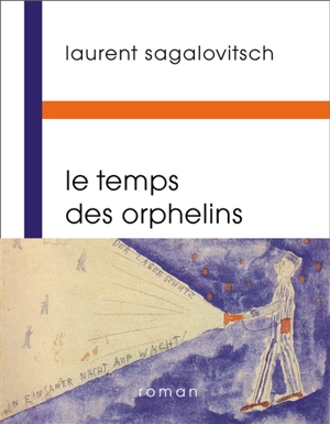 Le temps des orphelins - Laurent Sagalovitsch