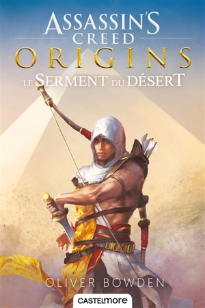 Assassin's creed. Vol. 9. Origins : le serment du désert - Oliver Bowden