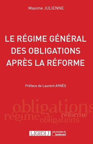 Le régime général des obligations après la réforme - Maxime Julienne