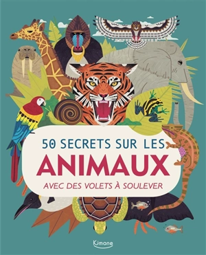 50 secrets sur les animaux : avec des volets à soulever - William Petty