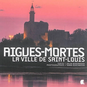 Aigues-Mortes : la ville de Saint-Louis - Julia Guichaoua