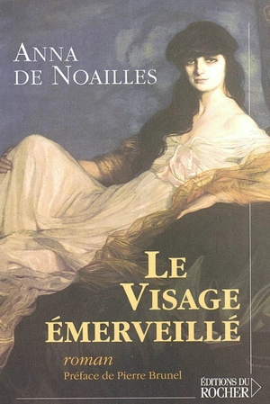 Le visage émerveillé - Anna de Noailles