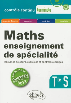 Maths, terminale S, enseignement de spécialité : résumés de cours, exercices et contrôles corrigés - Thomas Petit