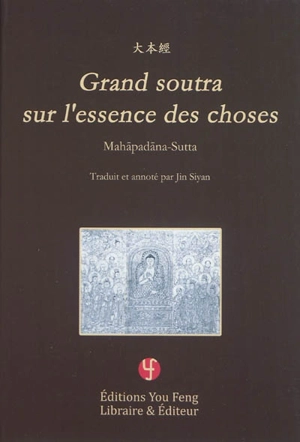 Soutras longs du Bouddha. Vol. 1. Grand soutra sur l'essence des choses : Mahapadana-Sutta