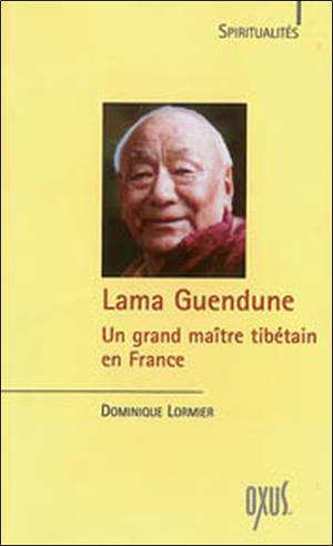 Lama Guendune : un grand maître tibétain en France - Dominique Lormier