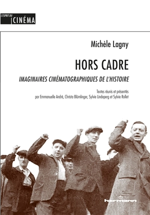 Hors cadre : imaginaires cinématographiques de l'histoire - Michèle Lagny