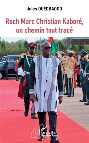 Roch Marc Christian Kaboré, un chemin tout tracé - Jules Ouédraogo