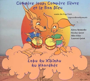 Compère loup, compère lièvre et le bon Dieu : conte du Cap-Vert. Lobu ku xibinhu ku nhordés - Aires Semedo