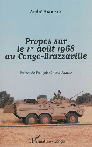 Propos sur l'insurrection du 1er août 1968 au Congo-Brazzaville - André Akouala