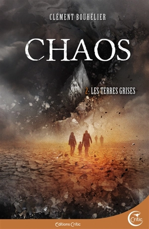 Chaos. Vol. 2. Les terres grises - Clément Bouhélier