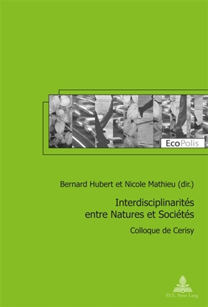 Interdisciplinarités entre natures et sociétés : colloque de Cerisy - Centre culturel international (Cerisy-la-Salle, Manche). Colloque (2013)