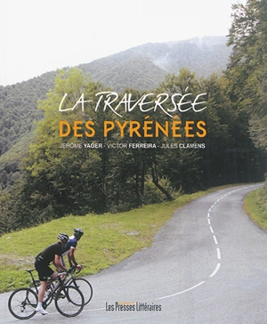 La traversée des Pyrénées - Jérôme Yager