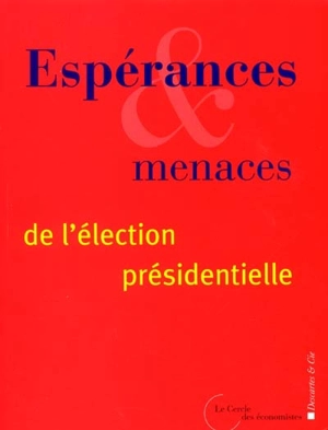 Espérances et menaces de l'élection présidentielle - Cercle des économistes (France)