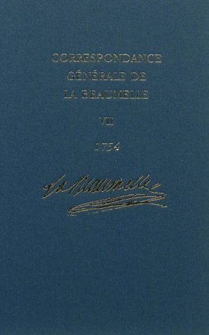 Correspondance générale de La Beaumelle (1726-1773). Vol. 7. 22 janvier 1754-18 octobre 1754 - Laurent Angliviel de La Beaumelle