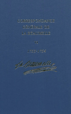 Correspondance générale de La Beaumelle (1726-1773). Vol. 6. 15 avril 1753-21 janvier 1754 - Laurent Angliviel de La Beaumelle