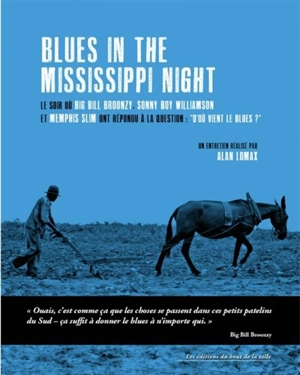 Blues in the Mississippi night : le soir où Big Bill Broonzy, Sonny Boy Williamson et Memphis Slim ont répondu à la question : d'où vient le blues ? - Big Bill Broonzy