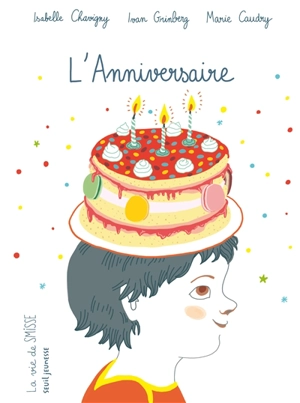 La vie de Smisse. L'anniversaire - Isabelle Chavigny