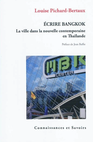 Ecrire Bangkok : la ville dans la nouvelle contemporaine en Thaïlande - Louise Pichard Bertaux