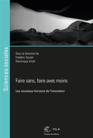 Faire sans, faire avec moins : les nouveaux horizons de l'innovation