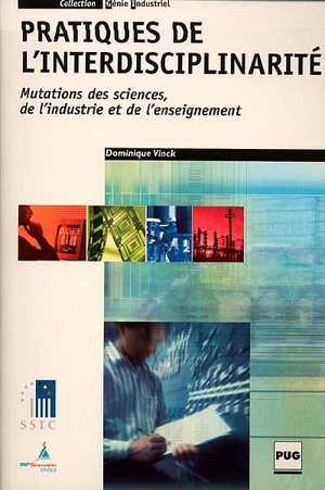 Pratiques de l'interdisciplinarité : mutations des sciences, de l'industrie et de l'enseignement - Dominique Vinck