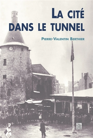 La cité dans le tunnel - Pierre-Valentin Berthier