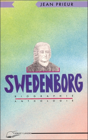 Swedenborg : Biographie-anthologie - Jean Prieur