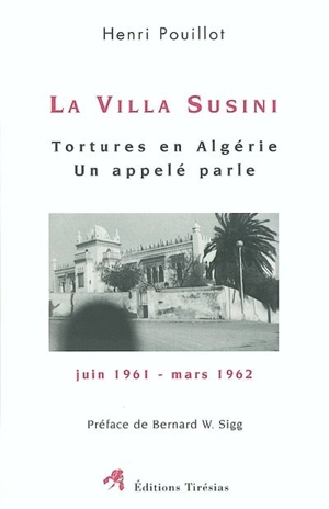 La Villa Susini : tortures en Algérie, un appelé parle (juin 1961-mars 1962) - Henri Pouillot