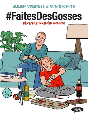 #faitesdesgosses. Vol. 1. Père-fils, premier round ! - Julien Courbet