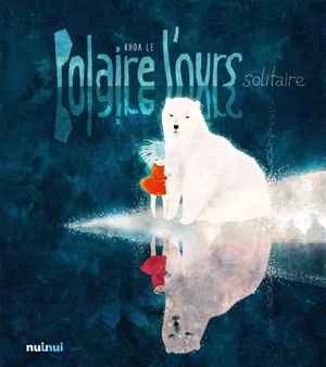 Polaire, l'ours solitaire - Khoa Lê
