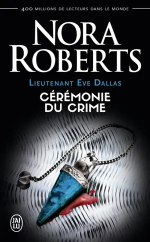 Lieutenant Eve Dallas. Vol. 5. Cérémonie du crime - Nora Roberts