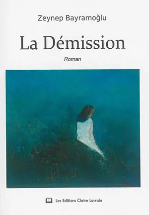 La démission - Zeynep Bayramoglu