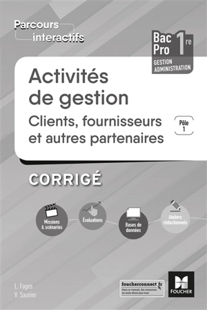 Activités de gestion clients fournisseurs et autres partenaires, pôle 1 : 1re bac pro gestion administration : corrigé - Luc Fages