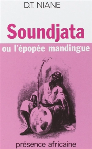 Soundjata ou l'Epopée mandingue - Djibril Tamsir Niane