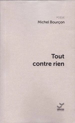 Tout contre rien - Michel Bourçon