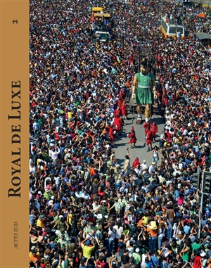 Royal de luxe. 2001-2011 - Odile Quirot