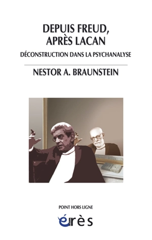 Depuis Freud, après Lacan : déconstruction dans la psychanalyse - Néstor Alberto Braunstein