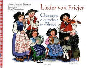 Lieder von Friejer. Chansons d'autrefois en Alsace - Jean-Jacques Bastian