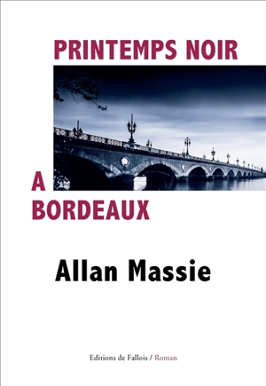 Printemps noir à Bordeaux - Allan Massie