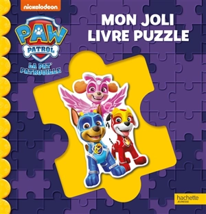 La Pat' Patrouille : mon joli livre puzzle - Nickelodeon productions