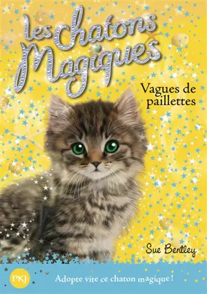 Les chatons magiques. Vol. 9. Vagues de paillettes - Sue Bentley