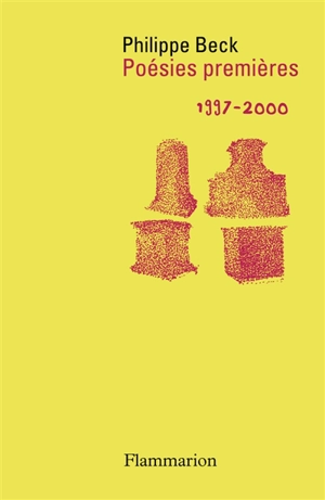 Poésies premières, 1997-2000 - Philippe Beck