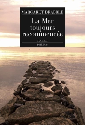 La mer toujours recommencée - Margaret Drabble