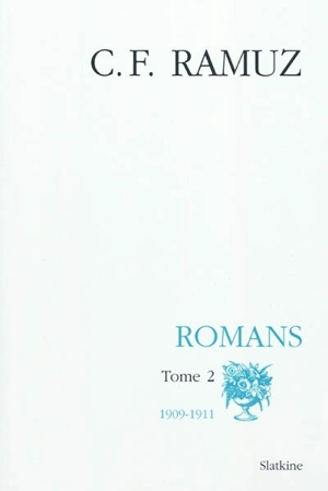 Oeuvres complètes. Vol. 20. Romans. Vol. 2. 1909-1911 - Charles-Ferdinand Ramuz