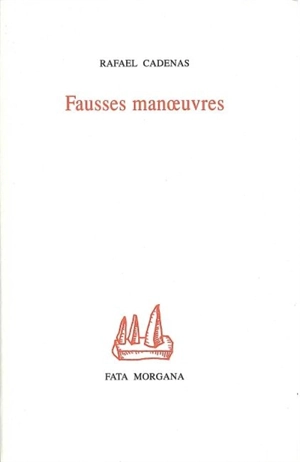 Fausses manoeuvres : anthologie personnelle - Rafael Cadenas