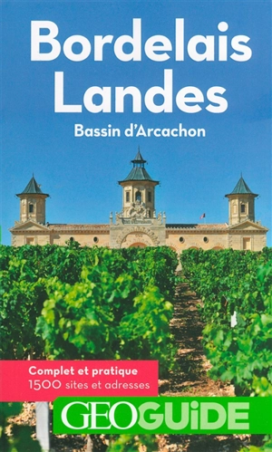 Bordelais, Landes, bassin d'Arcachon : 1.500 sites et adresses - Vincent Grandferry