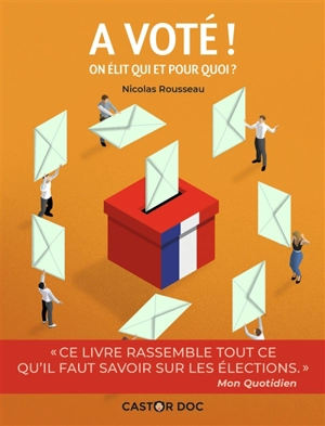 A voté ! : on élit qui et pour quoi ? - Nicolas Rousseau