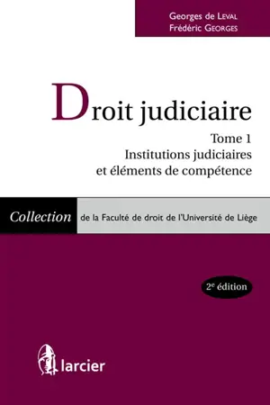 Droit judiciaire. Vol. 1. Institutions judiciaires et éléments de compétence - Georges De Leval