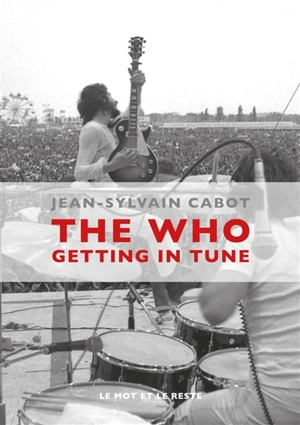 The Who : getting in tune - Jean-Sylvain Cabot