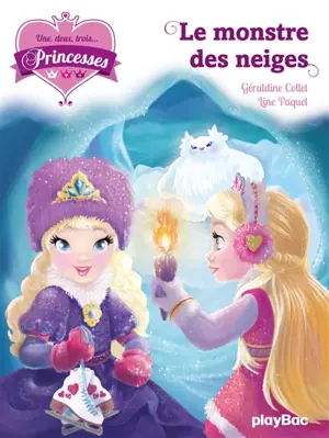 Une, deux, trois... Princesses. Vol. 4. Le monstre des neiges - Géraldine Collet