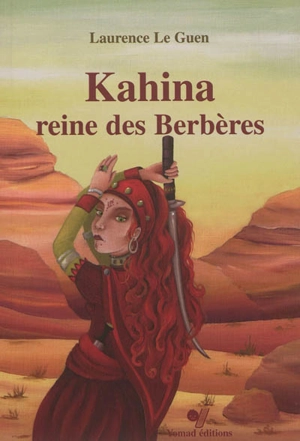 Kahina, reine des Berbères - Laurence Le Guen